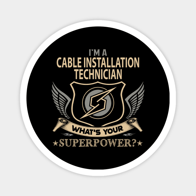 Cable Installation Technician T Shirt - Superpower Gift Item Tee Magnet by Cosimiaart